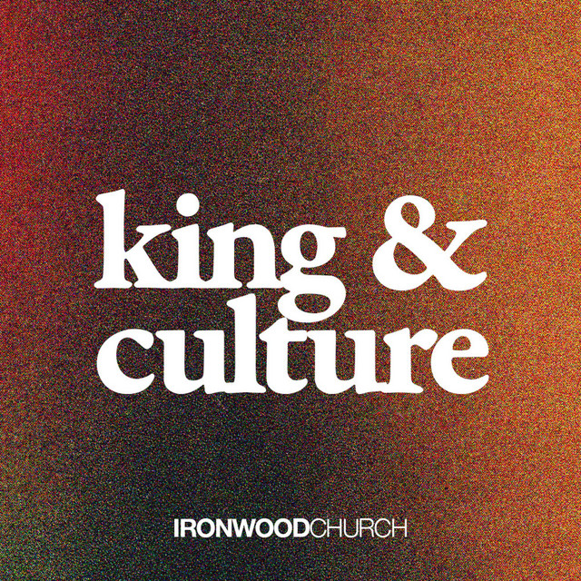 King and Culture Podcast, Ironwood Church