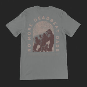 No More Deadbeat Dads, Shirt Mockup, Back